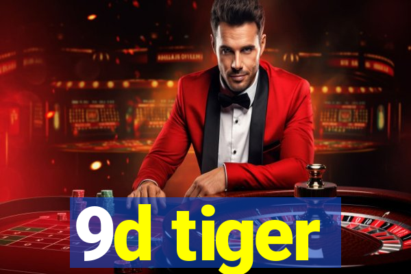 9d tiger